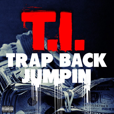T.I.发布新专辑歌曲Trap Back Jumpin’ (音乐)