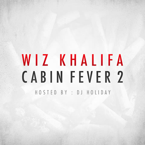 Wiz Khalifa发布Mixtape：Cabin Fever 2 (No DJ版本/音乐) 