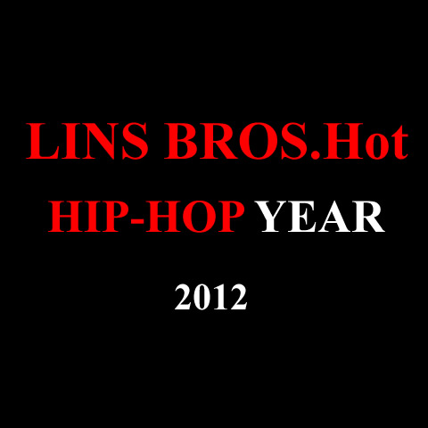 LINS BROS.Hot: 2012 Hip Hop Year Top 10 News (10大嘻哈新闻)  