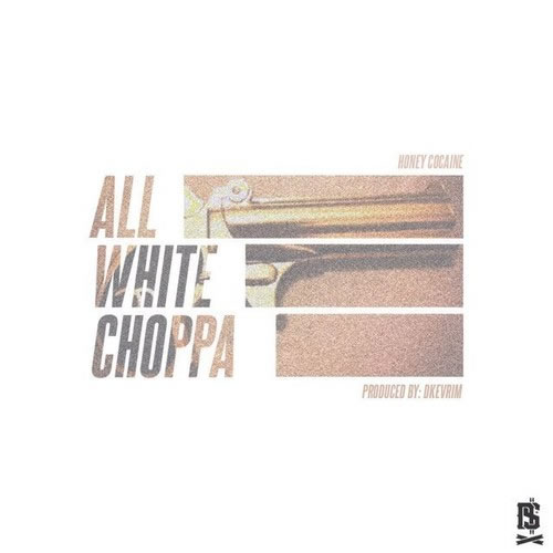 Honey Cocaine发布最新歌曲All White Choppa (音乐)
