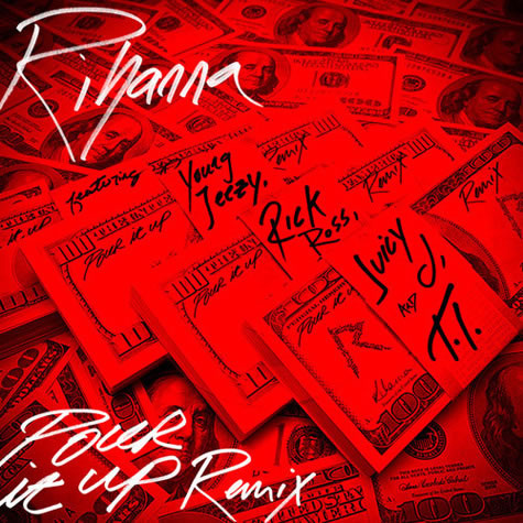 Rihanna与Young Jeezy, Rick Ross, Juicy J, & T.I.合作歌曲Pour It Up官方Remix (音乐)