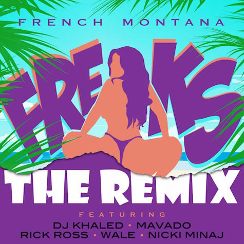 French Montana与DJ Khaled, Rick Ross, Wale & Nicki Minaj合作歌曲Freaks (Remix)