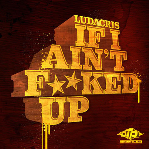 Ludacris发布最新歌曲If I Ain’t F***ed Up (音乐)