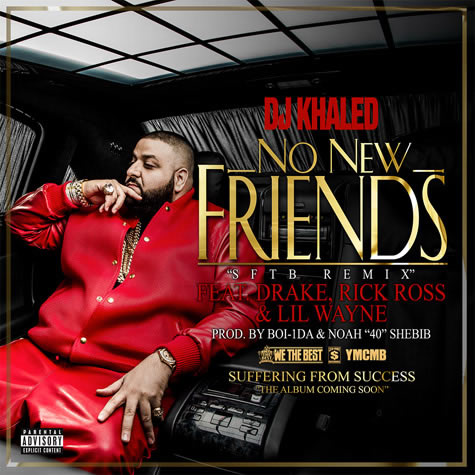 老朋友Lil Wayne, Drake, Rick Ross加入DJ Khaled单曲No New Friends (音乐)