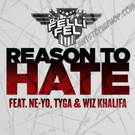 DJ Felli Fel Ft. Ne Yo, Tyga & Wiz Khalifa – Reason To Hate (歌词/ Lyrics)