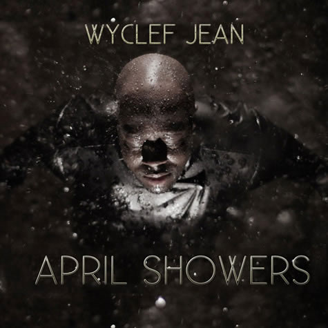 Wyclef Jean发布最新Mixtape：April Showers (33首歌曲下载)