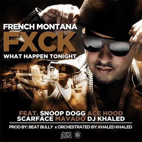 Snoop Dogg,DJ Khaled等加入French Montana 歌曲F ck What Happen Tonight (音乐) 