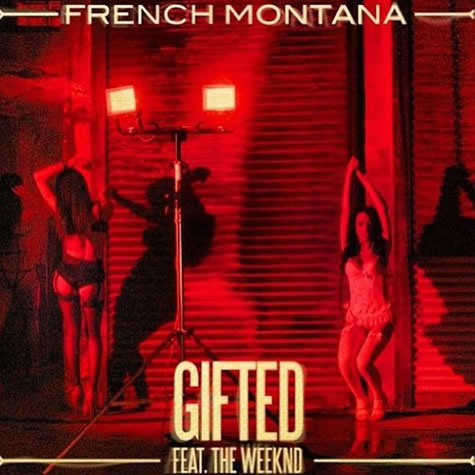 Diddy徒弟French Montana与The Weeknd合作单曲Gifted (音乐)