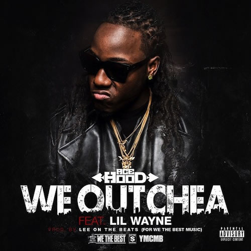 Lil Wayne客串Ace Hood新专辑第二单曲We Outchea (音乐)