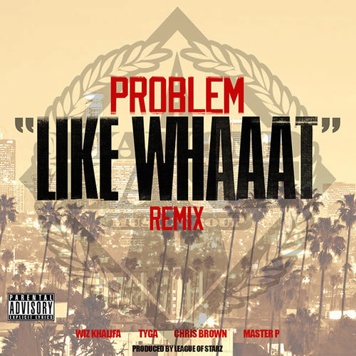 Wiz Khalifa, Chris Brown, Tyga等客串最新歌曲Like Whaaat (Remix) (音乐)