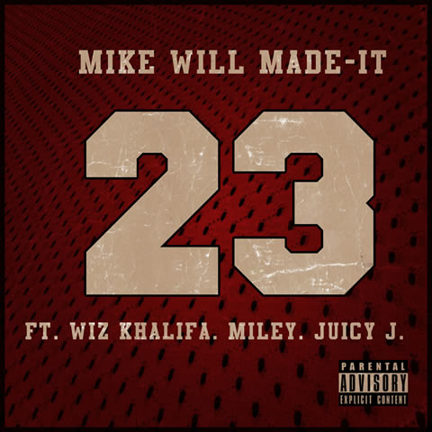 Mike Will Made It Ft. Wiz Khalifa, Juicy J & Miley Cyrus麦莉塞勒斯 – 23 (预览/ 歌词/ Lyrics)