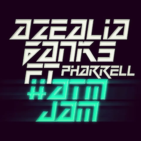  Pharrell客串女说唱歌手Azealia Banks新专辑新单曲#ATMJam完整版 (音乐)
