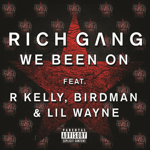 Rich Gang (Lil Wayne, Birdman & R. Kelly)发布新专辑歌曲We Been On (音乐)