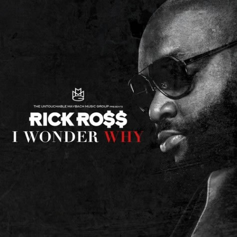 Rick Ross 发布最新歌曲 I Wonder Why (音乐)