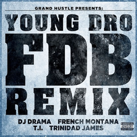 T.I., Trinidad Jame$, French Montana等在Young Dro歌曲FDB (Remix)上 (音乐)