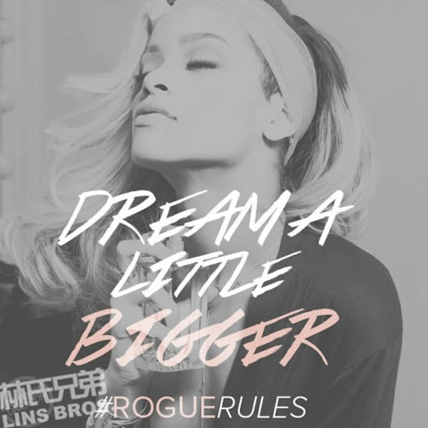 Dream A Little Bigger！Rihanna宣传新香水Rogue..每张照片都有RiRi励志的话 (10张)