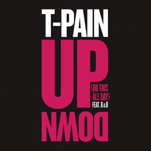 T Pain发布和 B.O.B 合作歌曲 Up Down (Do This All Day) (音乐)