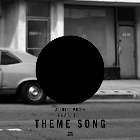 T.I.加入Audio Push最新歌曲Theme Song (音乐)