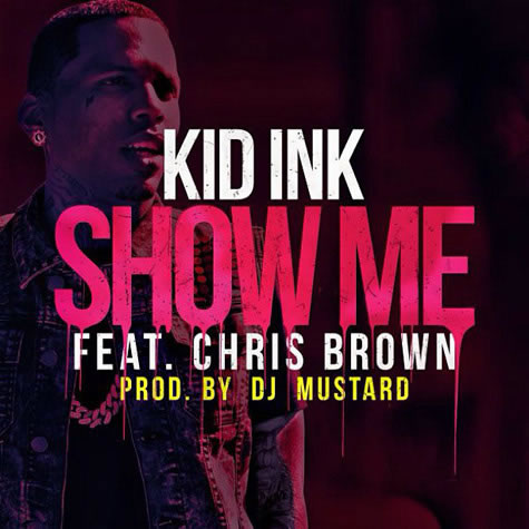 Chris Brown客串Kid Ink最新单曲Show Me (音乐)