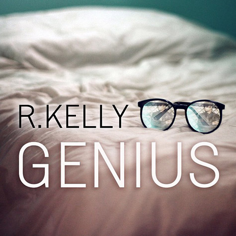 R. Kelly – Genius ( 歌词/ Lyrics/ 新专辑单曲)