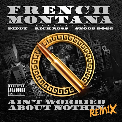 Diddy, Snoop Dogg, Rick Ross加入歌曲Ain’t Worried About Nothin (Remix) (音乐)