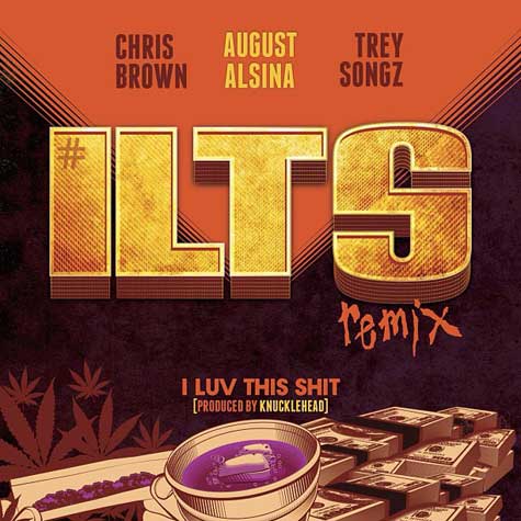 Chris Brown & Trey Songz加入August Alsina歌曲I Luv This Shit (Remix) (音乐)