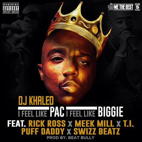 DJ Khaled Ft. T.I., Rick Ross, Diddy.. – I Feel Like Pac/I Feel Like Biggie (歌词/ Lyrics)