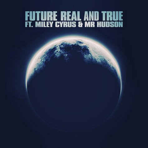麦莉·赛勒斯 & Mr Hudson客串Future新单曲Real and True (音乐)