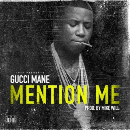 Gucci Mane新歌#MentionMe.. 金牌制作人Mike WiLL Made It制作 (音乐)