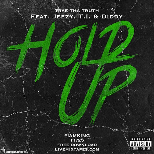 T.I., Diddy, Jeezy客串Trae Tha Truth歌曲Hold Up的CDQ版本 (音乐)