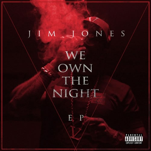 Jim Jones 发布最新EP：We Own The Night 封面和歌曲名单 (6首歌曲)