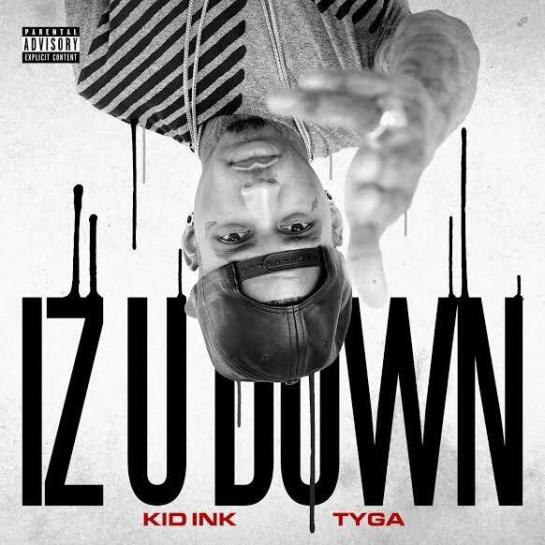 Tyga客串Kid Ink最新歌曲Iz U Down (音乐)