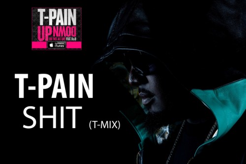 T Pain 发布最新歌曲 Shit (Remix) (音乐)