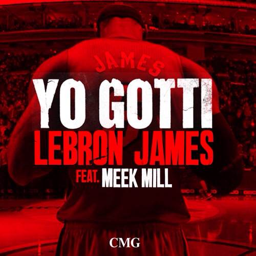 Yo Gotti与Meek Mill合作歌曲LeBron James/勒布朗詹姆斯 (Remix) (音乐)