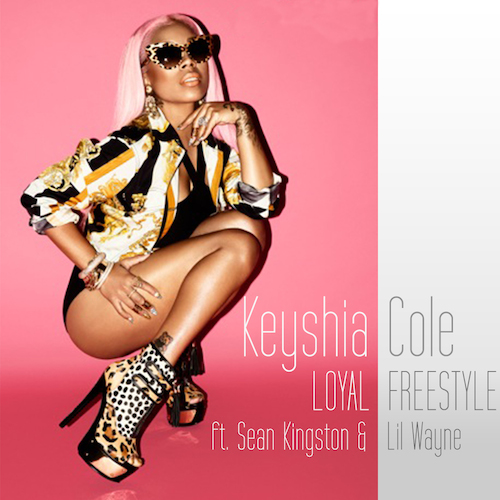 Keyshia Cole Ft. Sean Kingston & Lil Wayne  – Loyal (Freestyle) (音乐)