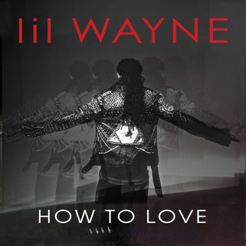 How To Love? Lil Wayne知道How To Love..单曲销量达到新的高度