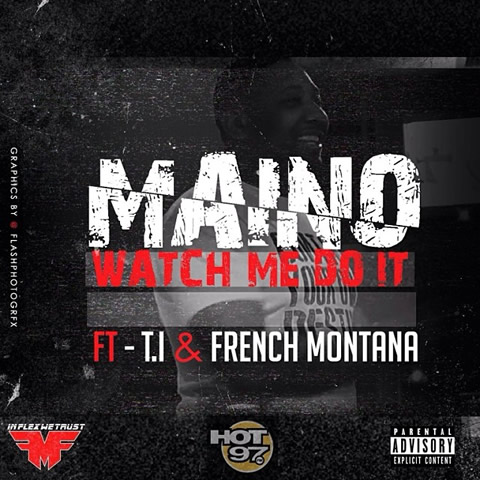 maino-wmdi-cover T.I.和French Montana客串Maino最新歌曲Watch Me Do It (音乐)
