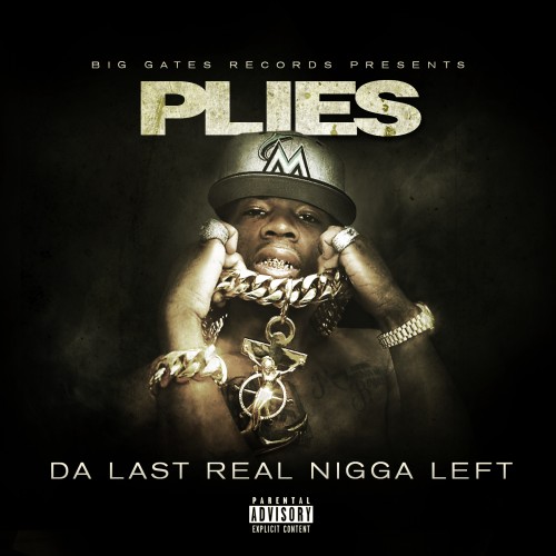 注意封面：超级金项链+金手链 .. Plies的新Mixtape：Da Last Real Nigga Left (音乐)
