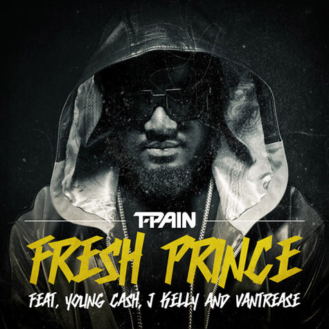 T Pain与Young Cash, J Kelly, Vantrease合作歌曲Fresh Prince (音乐)