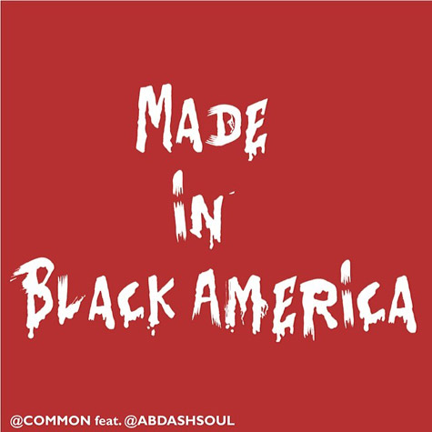 哪里制造? Common与TDE艺人Ab Soul合作新歌Made in Black America (音乐)