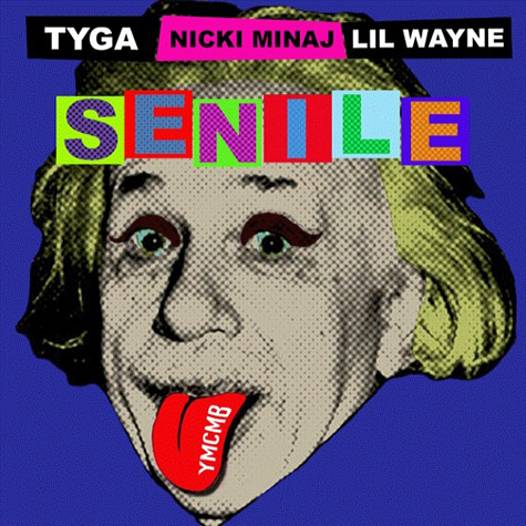 YMCMB在爱因斯坦的舌头上! Lil Wayne, Nicki Minaj,Tyga合作歌曲Senile 封面 (图片)