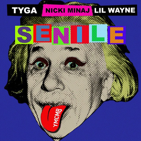 Lil Wayne, Tyga, Nicki Minaj联合专辑单曲Senile (音乐)