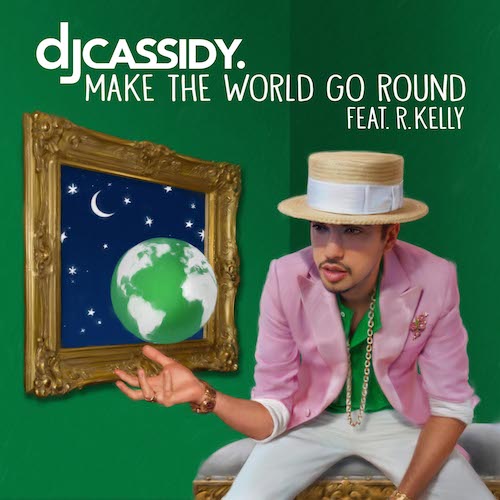 DJ Cassidy Ft R.Kelly – Make The World Go Round (音乐)