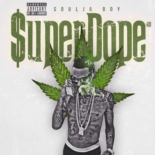 世界大麻日..Soulja Boy发布大麻主题Mixtape：Super Dope (音乐)