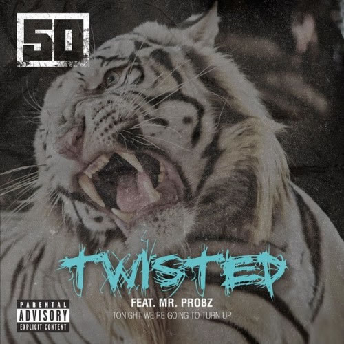 50 Cent Ft. Mr. Probz – Twisted (歌词/ Lyrics)