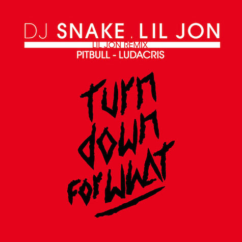Pitbull & Ludacris加入DJ Snake & Lil Jon新歌Turn Down for What (Remix) (音乐)