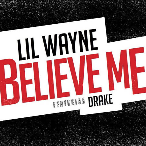 Believe Me! Lil Wayne与徒弟Drake合作新专辑第一单曲Believe Me官方封面 (图片)