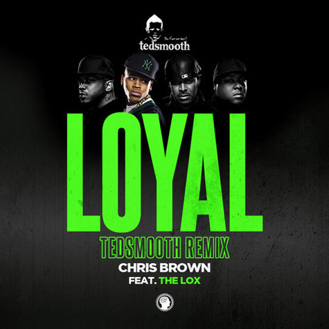 Chris Brown与纽约嘻哈团体The Lox歌曲Loyal (Tedsmooth Remix) (音乐)