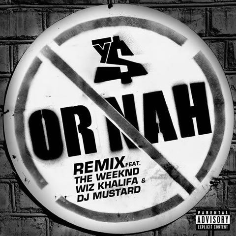 Ty Dolla Sign与Wiz Khalifa, The Weeknd & DJ Mustard新歌Or Nah (Remix) (音乐)
