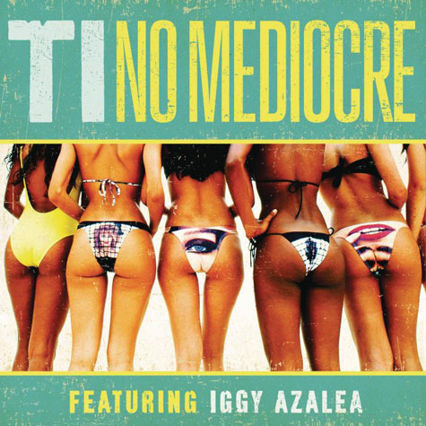性感的单曲封面..T.I.与女徒弟Iggy Azalea单曲No Mediocre封面 (照片)